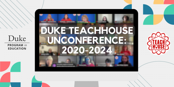 Duke TeachHouse UnConference Report
